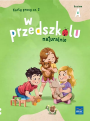 W przedszkolu naturalnie Poziom A Karty cz.2. Autor: Krajewska Marzanna, Małgorzata Patoka. Dadada.pl Okładka książki W przedszkolu naturalnie Poziom A Karty cz.2