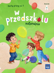W przedszkolu naturalnie Poziom A Karty pracy cz.1. Autor: Krajewska Marzanna, Małgorzata Patoka. Dadada.pl Okładka książki W przedszkolu naturalnie Poziom A Karty pracy cz.1