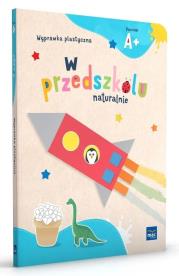 Okładka książki W przedszkolu naturalnie Poziom A+ Wyprawka plastyczna