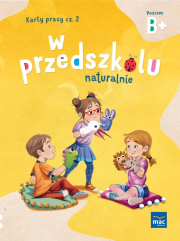 W przedszkolu naturalnie. Poziom B+ Karty cz.2. Autor: Krajewska Marzanna, Małgorzata Patoka. Dadada.pl Okładka książki W przedszkolu naturalnie. Poziom B+ Karty cz.2