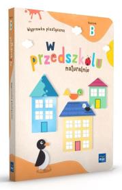 W przedszkolu naturalnie Poziom B Wyprawka plastyczna. Autor: Krajewska Marzanna, Małgorzata Patoka. Dadada.pl Okładka książki W przedszkolu naturalnie Poziom B Wyprawka plastyczna