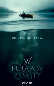 W pułapce zemsty. Autor: Wiesława Sokołowska. Dadada.pl Okładka książki W pułapce zemsty
