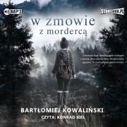 W zmowie z mordercą audiobook. Autor: Bartłomiej Kowaliński. Dadada.pl Okładka książki W zmowie z mordercą audiobook