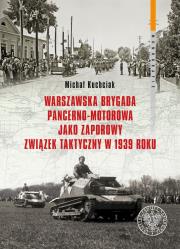 Warszawska Brygada Pancerno-Motorowa.... Autor: Michał Kuchciak. Dadada.pl Okładka książki Warszawska Brygada Pancerno-Motorowa...