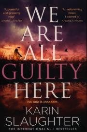 We Are All Guilty Here. Autor: Karin Slaughter. Dadada.pl Okładka książki We Are All Guilty Here
