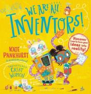 We Are All Inventors!. Autor: Kate Pankhurst. Dadada.pl Okładka książki We Are All Inventors!