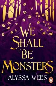 We Shall Be Monsters wer. angielska. Autor: Wees Alyssa. Dadada.pl Okładka książki We Shall Be Monsters wer. angielska