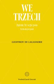 We trzech. Dążenie, by wyjść poza. Autor: Geoffroy de Lagasnerie. Dadada.pl Okładka książki We trzech. Dążenie, by wyjść poza