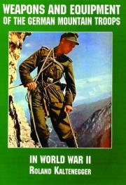 Weapons and Equipment of the German Mountain Troops in World War II. Autor: Schiffer Publishing. Dadada.pl Okładka książki Weapons and Equipment of the German Mountain Troops in World War II
