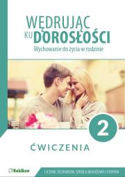 Wędrując ku dorosłości Wychowanie do życia w rodzinie ćwiczenia dla uczniów klasy 2 liceum ogólnokształcącego, technikum, szkoły branżowej I stopnia. Autor: Charczuk Barbara, Magdalena Guziak-Nowak, Teresa Król, Nowakowski Józef, Jolanta Tęcza-Ćwierz. Dadada.pl Okładka książki Wędrując ku dorosłości Wychowanie do życia w rodzinie ćwiczenia dla uczniów klasy 2 liceum ogólnokształcącego, technikum, szkoły branżowej I stopnia