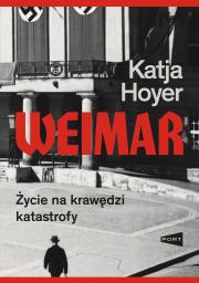 Okładka książki Weimar. Życie na krawędzi katastrofy