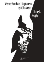 Werner Sombart i kapitalizm, czyli Hassliebe. Autor: Szlajfer Henryk. Dadada.pl Okładka książki Werner Sombart i kapitalizm, czyli Hassliebe