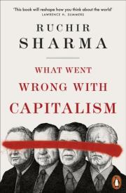 What Went Wrong With Capitalism wer. angielska. Autor: Sharma Ruchir. Dadada.pl Okładka książki What Went Wrong With Capitalism wer. angielska