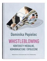 Whistleblowing. Konteksty medialne, komunikac.. Autor: Popielec Dominika. Dadada.pl Okładka książki Whistleblowing. Konteksty medialne, komunikac.