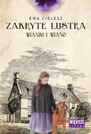 Wianki i wiano. Zakryte lustra. Tom 2 (Duże Litery). Autor: Cielesz Ewa. Dadada.pl Okładka książki Wianki i wiano. Zakryte lustra. Tom 2 (Duże Litery)