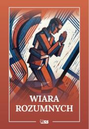 Okładka książki Wiara rozumnych (Antologia)
