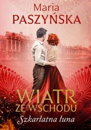 Wiatr ze Wschodu. Szkarłatna łuna. Autor: Paszyńska Maria. Dadada.pl Okładka książki Wiatr ze Wschodu. Szkarłatna łuna