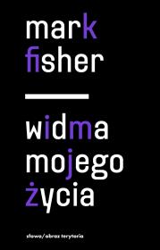 Okładka książki Widma mojego życia. Pisma o depresji, hauntologii i utraconych przyszłościach