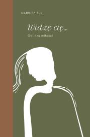 Okładka książki Widzę cię. Oblicza miłości
