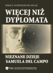 Więcej niż dyplomata. Autor: Schindler Del Solar Jorge E.. Dadada.pl Okładka książki Więcej niż dyplomata