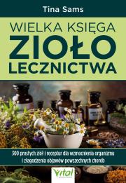 Wielka księga ziołolecznictwa. Autor: Tina Sams. Dadada.pl Okładka książki Wielka księga ziołolecznictwa