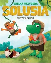 Wielka przygoda Solusia. Autor: Corso Przemek. Dadada.pl Okładka książki Wielka przygoda Solusia