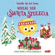Wielki Ser i święta stulecia. Smaczna Banda i emocje. Autor: Jory John. Dadada.pl Okładka książki Wielki Ser i święta stulecia. Smaczna Banda i emocje