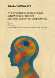 Okładka książki Wielowymiarowość podmiotowa autystycznego spektrum