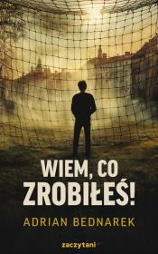 Wiem, co zrobiłeś!. Autor: Adriana Bednarka. Dadada.pl Okładka książki Wiem, co zrobiłeś!