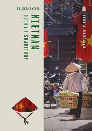 Wietnam. Duchy i smartfony. Oblicza świata. Autor: Andrzej Nowak. Dadada.pl Okładka książki Wietnam. Duchy i smartfony. Oblicza świata