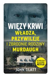 Okładka książki Więzy krwi. Władza, przywileje i zbrodnie rodziny Murdaugh