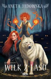 Wilk z lasu. Autor: Jadowska Aneta. Dadada.pl Okładka książki Wilk z lasu