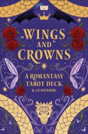 Okładka książki Wings and Crowns: The Romantasy Tarot De