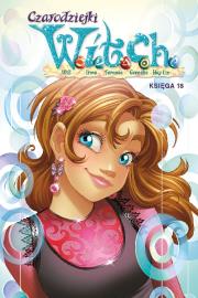 Witch. Czarodziejki W.I.T.C.H. Tom 18. Autor: Bruno Enna, Ferrari Alessandro, Macchetto Augusto, Alberto Zanon, Lucio Leoni, Giada Perissinotto, Teresa Radice, Antonello Dalena, Elisabetta Melaranci, Daniela Vetro. Dadada.pl Okładka książki Witch. Czarodziejki W.I.T.C.H. Tom 18