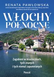 Okładka książki Włochy północne. Zagubieni w miasteczkach, tych znanych i tych niemal zapomnianych