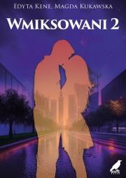 Wmiksowani 2. Autor: Kene Edyta, Kukawska Magda. Dadada.pl Okładka książki Wmiksowani 2