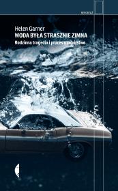 Okładka książki Woda była strasznie zimna. Rodzinna tragedia i proces o zabójstwo