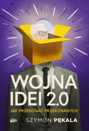 Wojna Idei 2.0. Jak przekonać przekonanych?. Autor: Szymon Pękala. Dadada.pl Okładka książki Wojna Idei 2.0. Jak przekonać przekonanych?