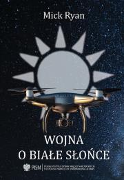 Wojna o białe słońce. Autor: Mick Ryan. Dadada.pl Okładka książki Wojna o białe słońce