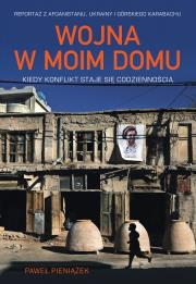 Okładka książki Wojna w moim domu. Kiedy konflikt staje się codziennością - uszkodzone