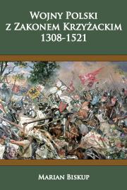 Wojny Polski z Zakonem Krzyzackim 1308-1521. Autor: Biskup Marian. Dadada.pl Okładka książki Wojny Polski z Zakonem Krzyzackim 1308-1521