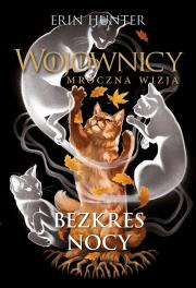 Wojownicy. Mroczna wizja Bezkres nocy. Autor: Erin Hunter. Dadada.pl Okładka książki Wojownicy. Mroczna wizja Bezkres nocy