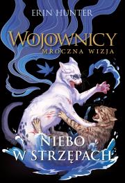 Wojownicy Mroczna wizja Tom 3 Niebo w strzępach. Autor: Erin Hunter. Dadada.pl Okładka książki Wojownicy Mroczna wizja Tom 3 Niebo w strzępach