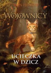 Okładka książki Wojownicy Tom 1 Ucieczka w dzicz (wyd. 2025)