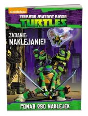 Okładka książki Wojownicze Żółwie Ninja. Zadanie: naklejanie! - uszkodzone
