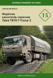 Wojskowe samochody ciężarowe Tatra T815-7 Force 3 (TWXXIw 15). Autor: Jarosław Brach. Dadada.pl Okładka książki Wojskowe samochody ciężarowe Tatra T815-7 Force 3 (TWXXIw 15)