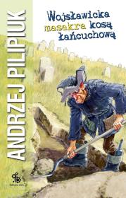 Okładka książki Wojsławicka masakra kosą łańcuchową