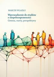 Wprowadzenie do studiów o niepełnosprawności. Autor: Wlazło Marcin. Dadada.pl Okładka książki Wprowadzenie do studiów o niepełnosprawności