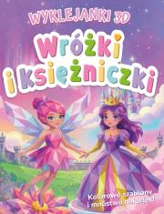 Okładka książki Wróżki i księżniczki. Wyklejanki 3D