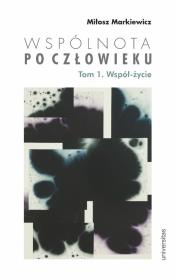 Okładka książki Wspólnota po Człowieku T.1 Współ-życie